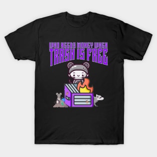 Who Needs Money When Trash Is Free Cute Dystopian T-Shirt